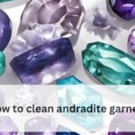 How to clean andradite garnet? Best practices